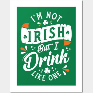 I'm Not Irish But I Drink Like One - Funny St Paddy's Day Posters and Art